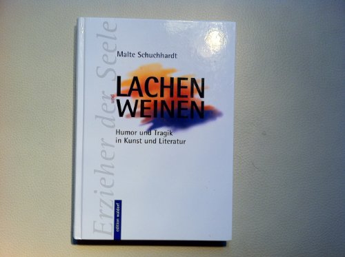 Stock image for Lachen und Weinen: Humor und Tragik in Kunst und Literatur for sale by medimops