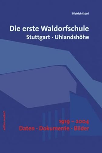 Beispielbild fr Die erste Waldorfschule: Stuttgart, Uhlandshhe 1919-2004. Daten - Dokumente - Bilder zum Verkauf von medimops