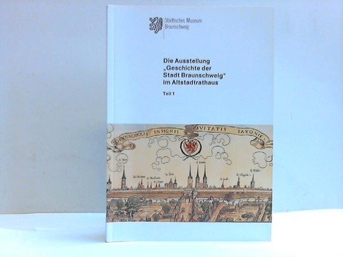 Beispielbild fr Die Ausstellung "Geschichte der Stadt Braunschweig" im Altstadtrathaus. zum Verkauf von Buchpark