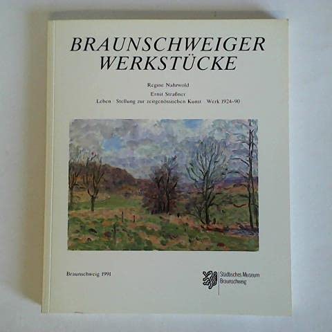 Ernst Strassner: Leben, Stellung zur zeitgenoÌˆssischen Kunst, Werk 1924-90 (Reihe B, VeroÌˆffentlichungen aus dem StaÌˆdtischen Museum) (German Edition) (9783927288102) by Nahrwold, Regine