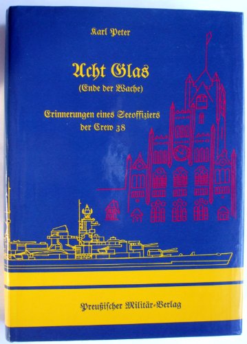 Stock image for Acht Glas (Ende der Wache). Erinnerungen eines Seeoffiziers der Crew 38 for sale by medimops