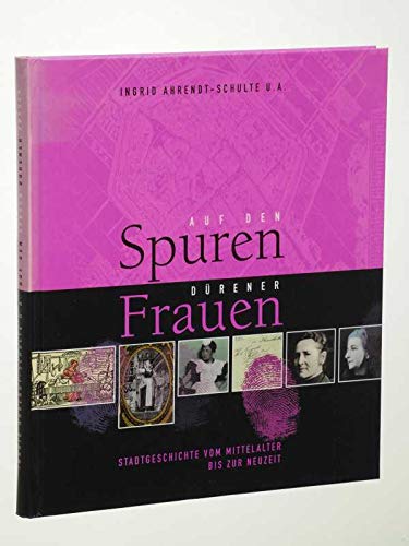 Beispielbild fr Auf den Spuren Drener Frauen. Stadtgeschichte vom Mittelalter bis zur Neuzeit. Herausgegeben vom Frauenbro der Stadt Dren. zum Verkauf von Antiquariat Christoph Wilde