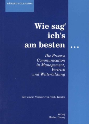 9783927323025: Wie sag' ich's am besten...: Die Prozesskommunikation (Livre en allemand)