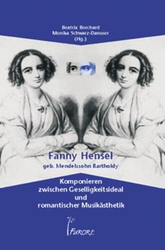 Stock image for Fanny Hensel geb. Mendelsohn Bartholdy: Komponieren zwischen Geselligkeitsideal und romantischer Musiksthetik for sale by Librairie Th  la page