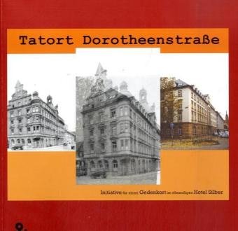 Beispielbild fr Tatort Dorotheenstrae: Die ehemalige Gestapozentrale in Stuttgart soll Denk-Ort werden zum Verkauf von Antiquariat BuchX