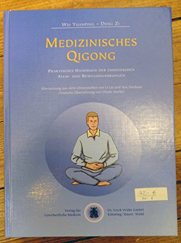 Beispielbild fr Medizinisches Qigong : praktisches Handbuch der chinesischen Atem- und Bewegungsbungen. bers. aus dem Chines. von Li Lei und You Xinduan. bers. aus dem Engl. von Dinah Marker, zum Verkauf von Buchparadies Rahel-Medea Ruoss