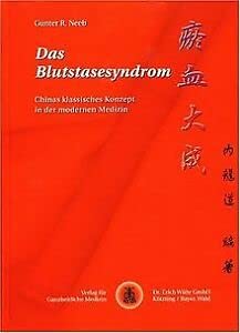 Beispielbild fr Das Blutstasesyndrom: Chinas klassisches Konzept in der modernen Medizin [Gebundene Ausgabe} TCM Chinesische Medizin Kardiologie Angiologie Onkologie Blutstase Verlangsamung des Blutflusses Physiologie Blut Kreislauf Blutzirkulation Hmorrheologie Krankheiten Herzinfarkt Herzinsuffizienz Arteriosklerose Thrombosen Neurologie Schlaganfall Demenz Tinnitus Gynkologie Menstruationsstrungen postpartale StrungenOnkologie Tumorbildung Bauchraum Klinische Psychologie Depressionen Manien Psychosen Gunter Neeb (Autor) Dr. med. sin. (China) Gunter Ralf Neeb zum Verkauf von BUCHSERVICE / ANTIQUARIAT Lars Lutzer