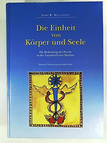 Stock image for Die Einheit von Krper und Seele: Die Bedeutung der Psyche in der Ganzheitlichen Medizin for sale by medimops