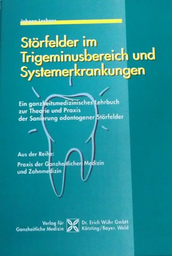 Beispielbild fr Strfelder im Trigeminusbereich und Systemerkrankungen : ein ganzheitsmedizinisches Lehrbuch zur Theorie und Praxis der Sanierung odontogener Strfelder. von / Praxis der ganzheitlichen Medizin und Zahnmedizin zum Verkauf von Antiquariat  Udo Schwrer