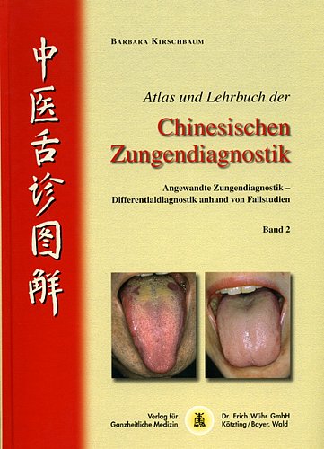 Stock image for Atlas und Lehrbuch der Chinesischen Zungendiagnostik. Angewandte Zungendiagnostik - Differentialdiagnostik anhand von Fallstudien; Band 2. for sale by Buchparadies Rahel-Medea Ruoss