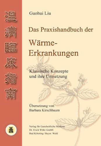 Beispielbild fr Das Praxishandbuch der Wrme-Erkrankungen. Klassische Konzepte und ihre Umsetzung zum Verkauf von medimops