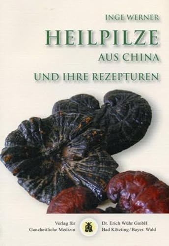 Stock image for Heilpilze aus China und ihre Rezepturen. for sale by Buchparadies Rahel-Medea Ruoss