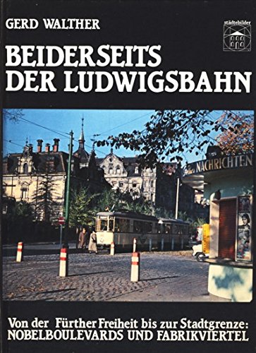 9783927347175: Beiderseits der Ludwigsbahn. Zwischen Frther Freiheit und Stadtgrenze: Nobelboulevards und Fabrikviertel