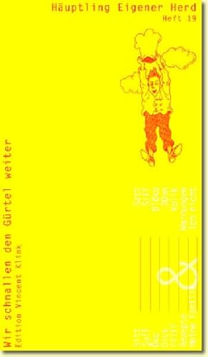 Häuptling Eigener Herd. (Wir schnallen den Gürtel weiter). HEFT 19 / Juni 2004. - Klink, Vincent / Droste, Wiglaf (Hrsg.).