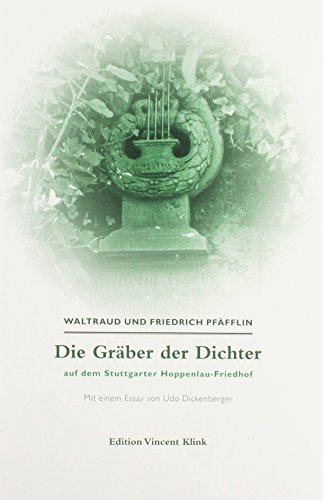 Die Gräber der Dichter auf dem Stuttgarter Hoppelau-Friedhof. Mit einem Essay von Udo Dickenberger - Waltraut und Friedrich Pfäfflin