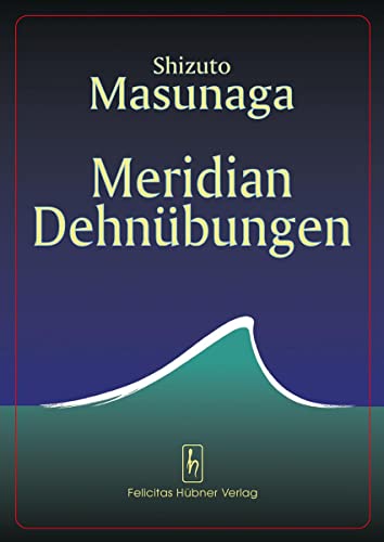 Meridian DehnÃ¼bungen. (9783927359086) by Masunaga, Shizuto