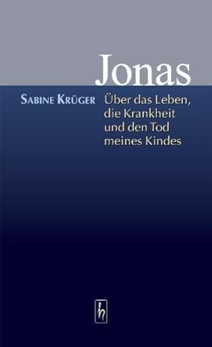 Beispielbild fr Jonas - ber das Leben, die Krankheit und den Tod meines Kindes zum Verkauf von medimops