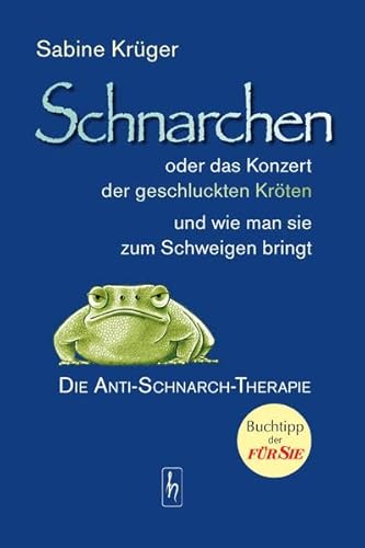 Beispielbild fr Schnarchen oder das Konzert der geschluckten Krten und wie man sie zum Schweigen bringt: Die Anti-Schnarch-Therapie fr Mnner, Frauen, Kinder zum Verkauf von medimops