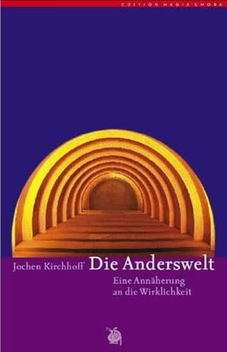 Die Anderswelt: Eine AnnÃ¤herung an die Wirklichkeit (9783927369078) by Kirchhoff, Jochen