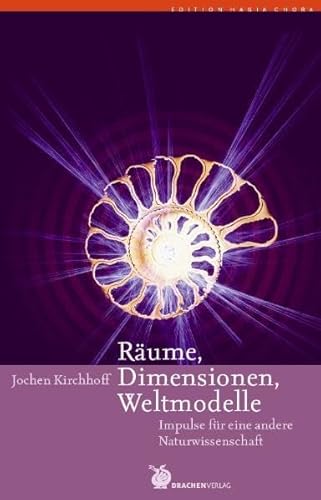 9783927369177: Rume, Dimensionen, Weltmodelle: Impulse fr eine andere Naturwissenschaft