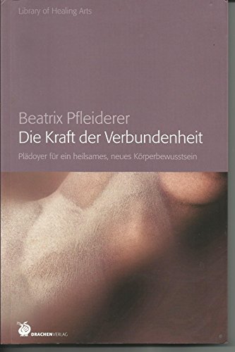 Stock image for Die Kraft der Verbundenheit: Pldoyer fr ein heilsames neues Krperbewutsein for sale by medimops