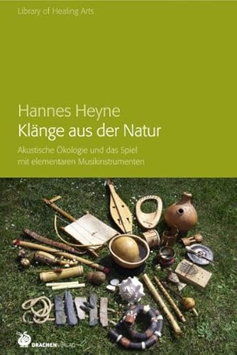 Klänge aus der Natur. Akustische Ökologie und das Spiel mit elementaren Musikinstrumenten.