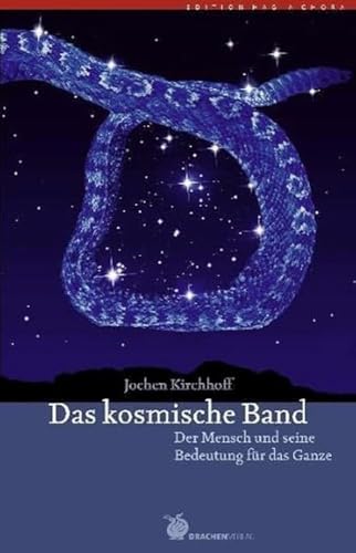 Das kosmische Band: Der Mensch und seine Bedeutung fÃ¼r das Ganze (9783927369535) by Kirchhoff, Jochen