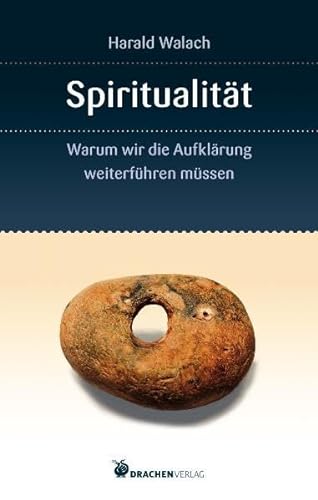 Spiritualität: Warum wir die Aufklärung weiterführen müssen - Harald Walach