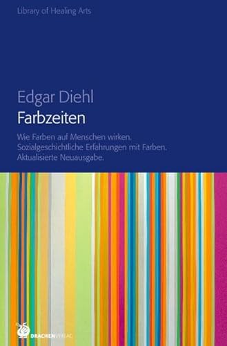 9783927369573: Farbzeiten: Wie Farben auf Menschen wirken. Sozialgeschichtliche Erfahrungen mit Farben