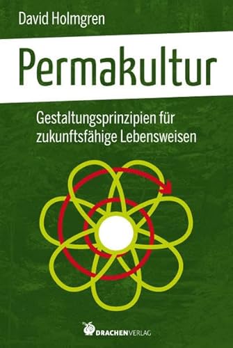 Beispielbild fr Permakultur. Gestaltungsprinzipien fr zukunftsfhige Lebensweisen: Gestaltungsprinzipien fr zukunfstfhige Lebensweisen zum Verkauf von medimops