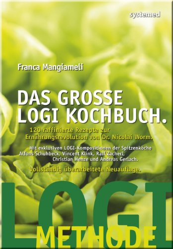 Stock image for Das groe LOGI Kochbuch. 120 raffinierte Rezepte zur Ernhrungsrevolution von D. Nicolai Worm. for sale by medimops