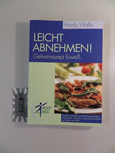 Leicht abnehmen!; Teil: Geheimrezept Eiweiß : so werden Sie die Pfunde sicher los!, Gewicht verli...