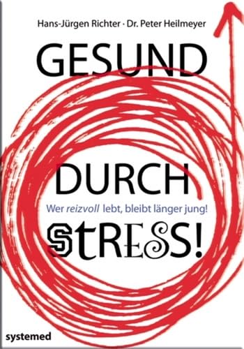 Beispielbild fr Gesund durch Stress! - Wer reizvoll lebt, bleibt lnger jung! zum Verkauf von Remagener Bcherkrippe