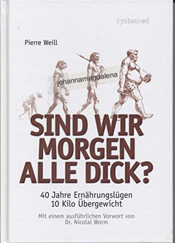 9783927372528: Sind wir morgen alle dick? - 40 Jahre Ernhrungslgen, 10 Kilo bergewicht