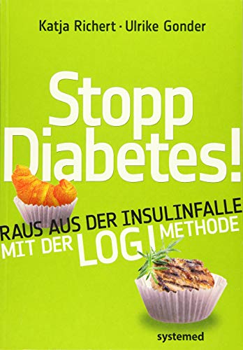 9783927372566: Stopp Diabetes - Raus aus der Insulinfalle dank der LOGI-Methode