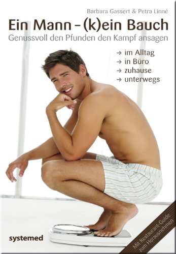 Stock image for Ein Mann - (k)ein Bauch: Genussvoll den Pfunden den Kampf ansagen for sale by medimops