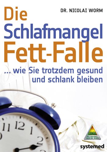 Stock image for Die Schlafmangel-Fett-Falle: . wie Sie trotzdem gesund und schlank bleiben for sale by medimops