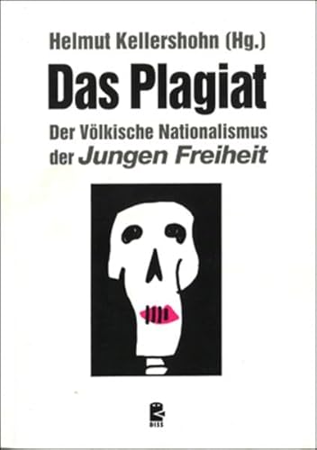 Das Plagiat Der Völkische Nationalismus der Jungen Freiheit - Kellershohn, Helmut, Anton Maegerle und Martin Dietzsch