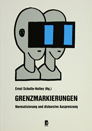 Grenzmarkierungen: Normalisierung und diskursive Ausgrenzung - Schulte-Holtey Ernst, Januschek Franz, Link Jürgen, Uske Hans, Schobert Alfred