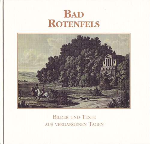 Bad Rotenfels. Bilder und Texte aus vergangenen Tagen