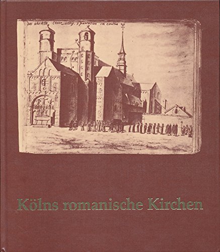 Beispielbild fr Klns romanische Kirchen. Gemlde, Grafik, Fotos, Modelle zum Verkauf von Bernhard Kiewel Rare Books