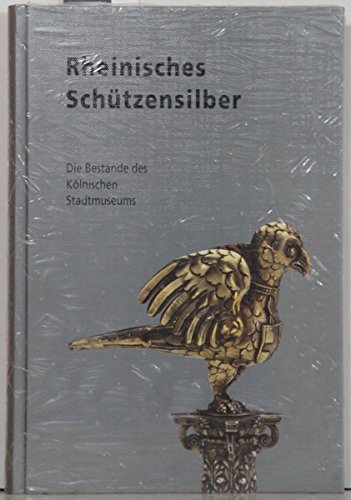Rheinisches SchuÌˆtzensilber: Die BestaÌˆnde des KoÌˆlnischen Stadtmuseums (German Edition) (9783927396449) by KoÌˆlnisches Stadtmuseum