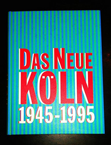 Beispielbild fr Das Neue Kln 1945-1995: Eine Ausstellung des Klnischen Stadtmuseums in der Josef-Haubrich-Kunsthalle Kln 22. April bis 18. August 1995 zum Verkauf von medimops