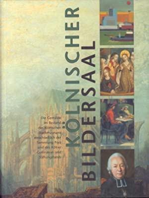 Beispielbild fr Knischer Bildersaal : die Gemlde im Bestand des Klnischen Stadtmuseums einschlielich der Sammlung Porz und des Klner Gymnasial- und Stiftungsfonds. zum Verkauf von medimops