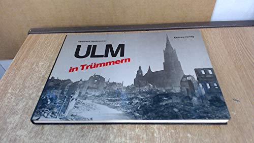 Beispielbild fr Ulm in Trmmern: Bilder einer vergessenen Zeit zum Verkauf von medimops