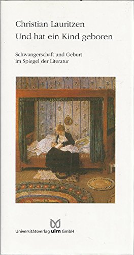 Beispielbild fr Und hat ein Kind geboren: Schwangerschaft und Geburt im Spiegel der LIteratur zum Verkauf von TAIXTARCHIV Johannes Krings