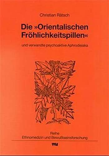 9783927408210: Die "Orientalischen Frhlichkeitspillen" und verwandte psychoaktive Aphrodisiaka