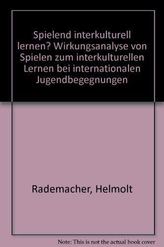 Beispielbild fr Spielend interkulturell lernen? Wirkungsanalyse von Spielen zum interkulturellen Lernen bei internationalen Jugendbegegnungen zum Verkauf von medimops