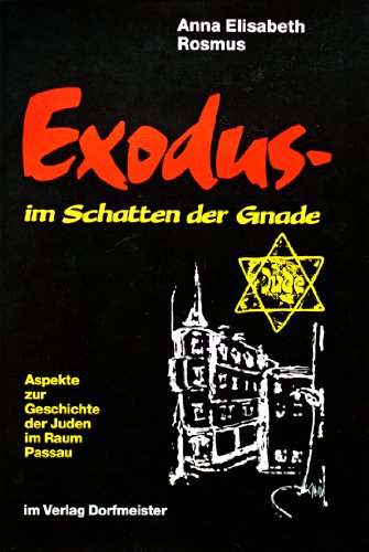 Beispielbild fr Exodus - im Schatten der Gnade. Aspekte zur Geschichte der Juden im Raum Passau. zum Verkauf von Bojara & Bojara-Kellinghaus OHG