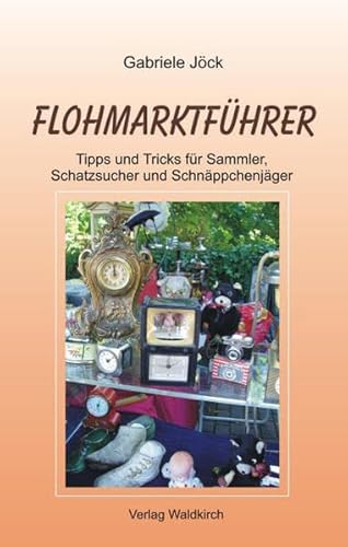 Beispielbild fr Flohmarktfhrer: Tipps und Tricks fr Sammler, Schatzsucher und Schnppchenjger zum Verkauf von medimops